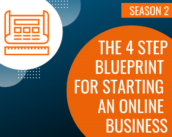WTS Season 2: The 4 Step Blueprint for Starting An Online Business