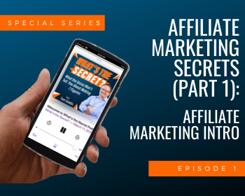 Affiliate Marketing Secrets (Part 1) - Affiliate Marketing Intro